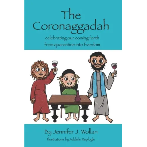 The Coronaggadah: Celebrating our coming forth from quarantine into freedom