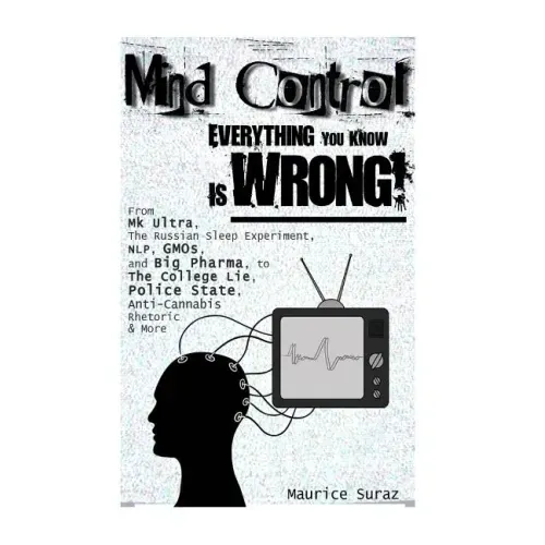 Mind Control: Everything You Know Is Wrong!