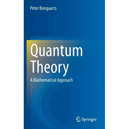 Quantum Theory: A Mathematical Approach