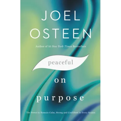 Peaceful on Purpose: The Power to Remain Calm, Strong, and Confident in Every Season
