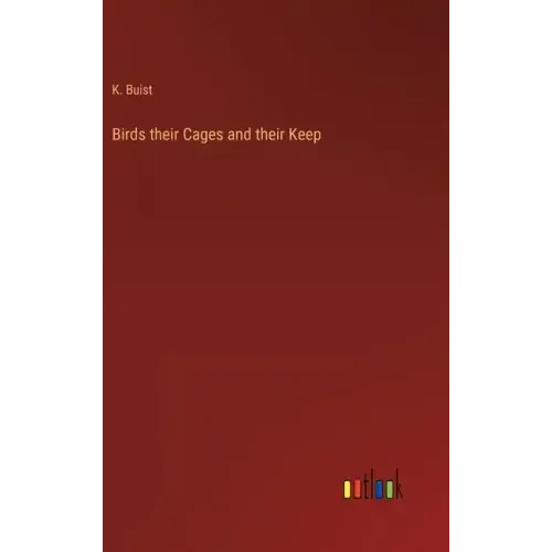 Birds their Cages and their Keep