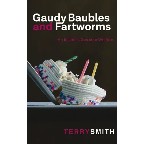 Gaudy Baubles and Fartworms: An Insider's Guide to Welfare