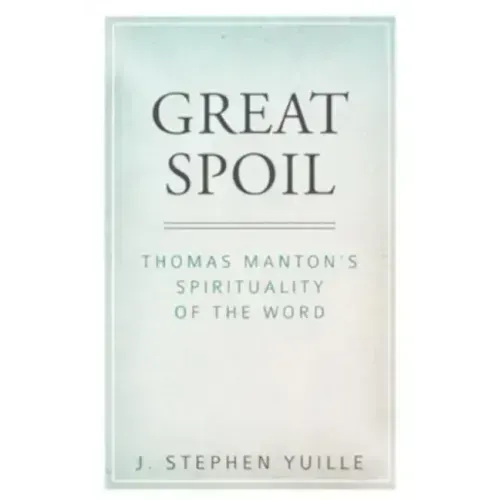 Great Spoil: Thomas Manton's Spirituality of the Word