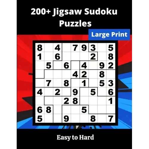 200+ Jigsaw Sudoku Puzzles: irregular Sudoku Puzzles for adults and seniors