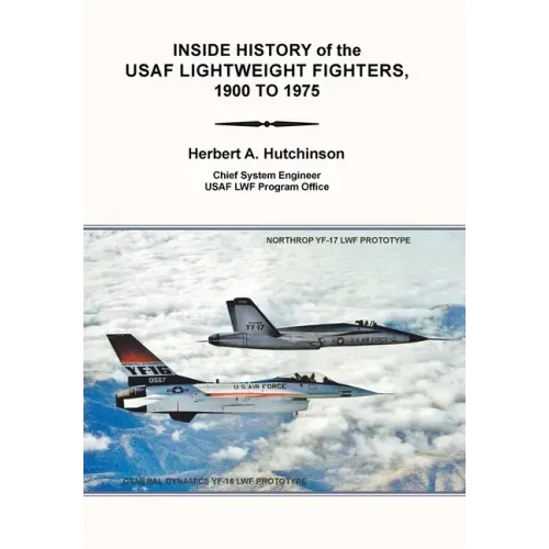 Inside History of the Usaf Lightweight Fighters, 1900 to 1975