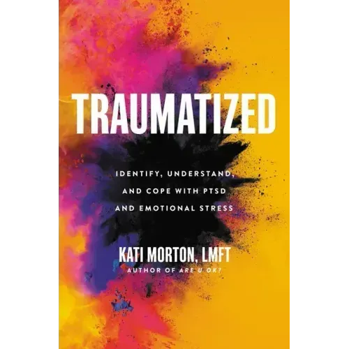 Traumatized: Identify, Understand, and Cope with Ptsd and Emotional Stress
