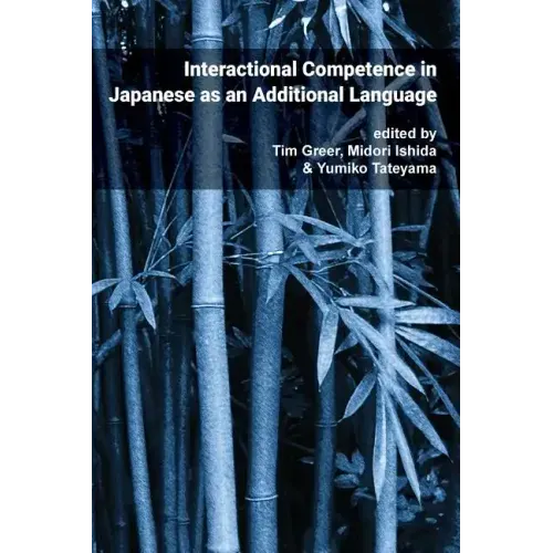 Pragmatics & Interaction: Vol. 4. Interactional Competence in Japanese as an Additional Language