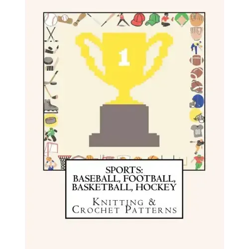 Sports: BASEBALL, FOOTBALL, BASKETBALL, HOCKEY Knitting & Crochet Patterns