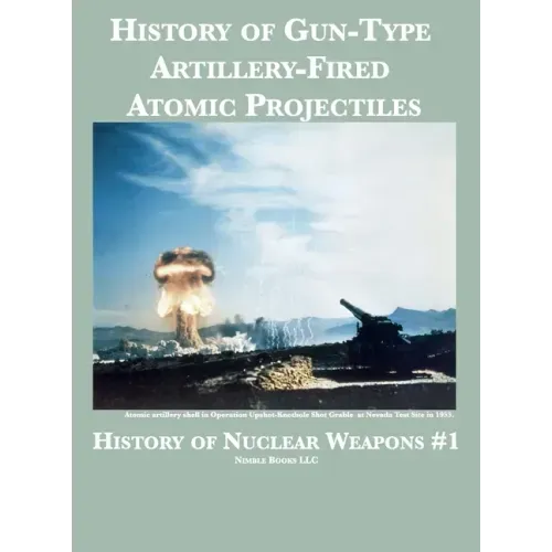 History of Gun-Type Artillery-Fired Atomic Projectiles