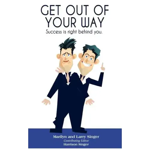 Get Out of Your Way: Success is right behind you.