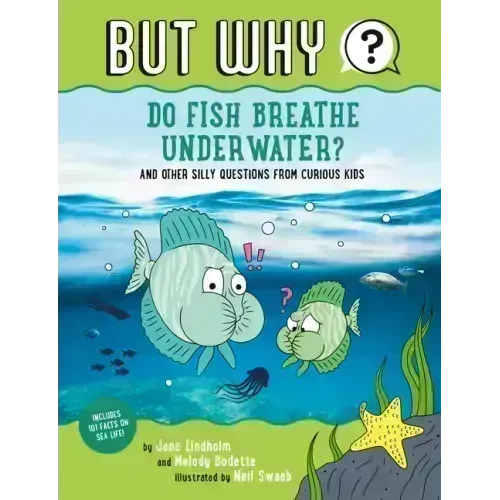 Do Fish Breathe Underwater? #2: And Other Silly Questions from Curious Kids