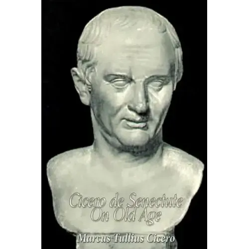 Cicero de Senectute (On Old Age)