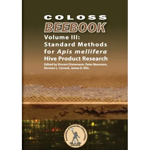 COLOSS BEEBOOK - Volume III: Standard Methods for Apis mellifera Hive Product Research