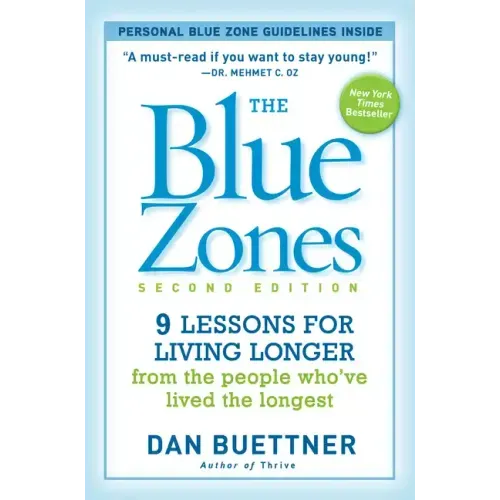 The Blue Zones: 9 Lessons for Living Longer from the People Who've Lived the Longest