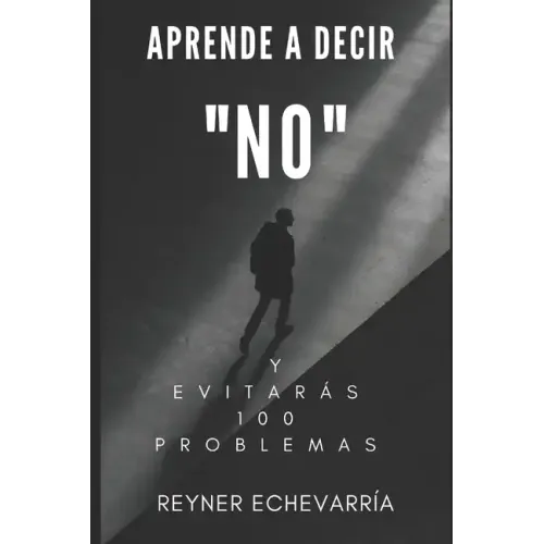 Aprende a Decir NO y Evitarás 100 Problemas.