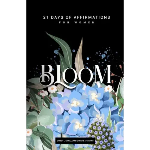 Bloom: 21 Days of Affirmations for Women