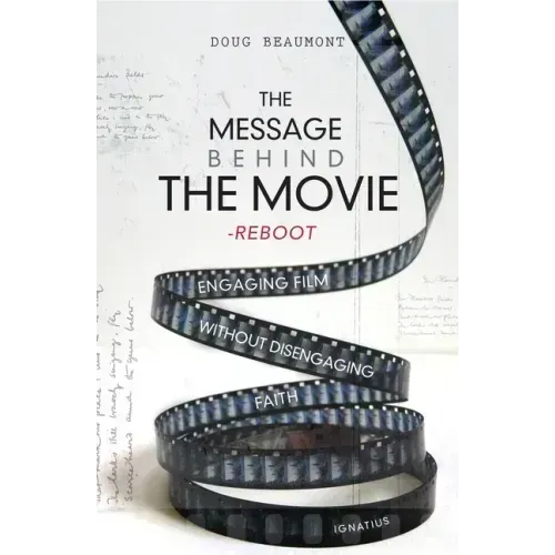 The Message Behind the Movie--The Reboot: Engaging Film Without Disengaging Faith