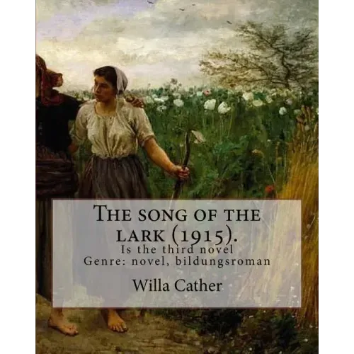 The song of the lark (1915). By: Willa Cather: The Song of the Lark is the third novel by American author Willa Cather, written in 1915. It is general
