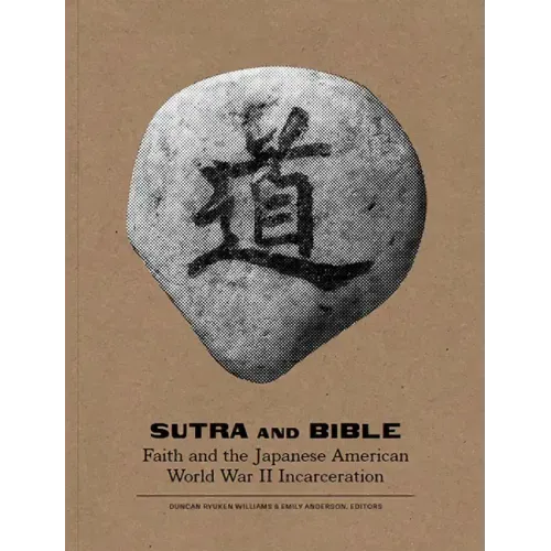 Sutra and Bible: Faith and the Japanese American World War II Incarceration