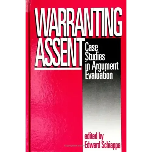 Warranting Assent: Case Studies in Argument Evaluation