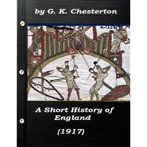 A Short History of England by G. K. Chesterton (1917)