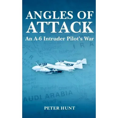 Angles of Attack, An A-6 Intruder Pilot's War
