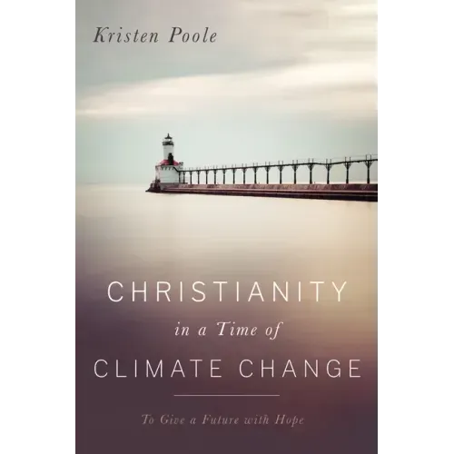 Christianity in a Time of Climate Change: To Give a Future with Hope