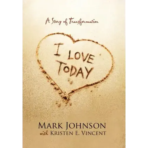 I Love Today: A Story of Transformation