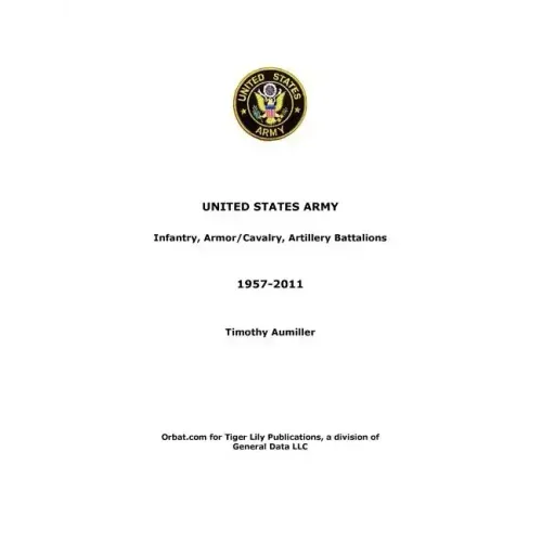 US Army: Infantry, Armor/Cavalry, Artillery Battalions 1957-2011