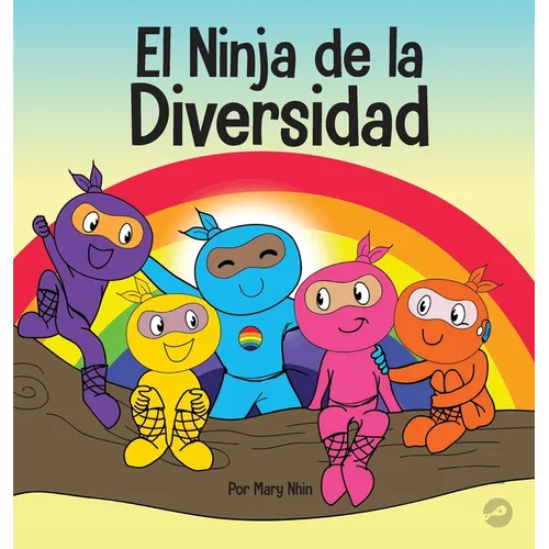 El Ninja de la Diversidad: Un libro infantil diverso y antirracista sobre el racismo, los prejuicios, la igualdad y la inclusión