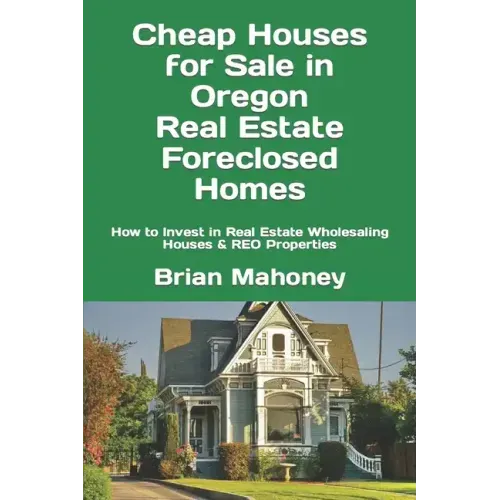 Cheap Houses for Sale in Oregon Real Estate Foreclosed Homes: How to Invest in Real Estate Wholesaling Houses & REO Properties