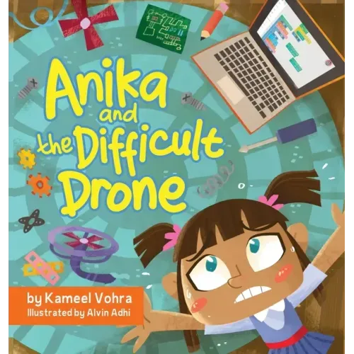 Anika and the Difficult Drone: A fun, diverse children's book that encourages STEM learning and patience