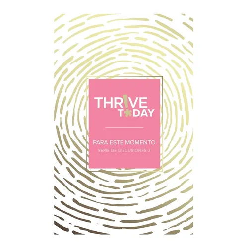 Thrive Today - Para Este Momento: Serie de Discusiones 2