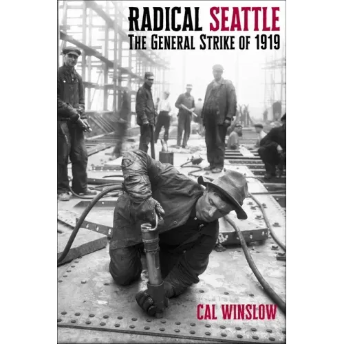 Radical Seattle: The General Strike of 1919