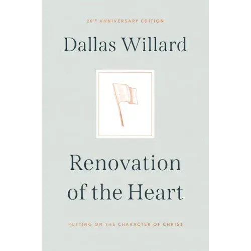 Renovation of the Heart: Putting on the Character of Christ - 20th Anniversary Edition