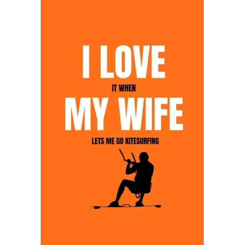 I love it when my wife lets me go kitesurfing
