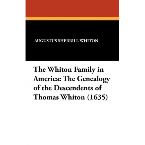 The Whiton Family in America: The Genealogy of the Descendents of Thomas Whiton (1635)