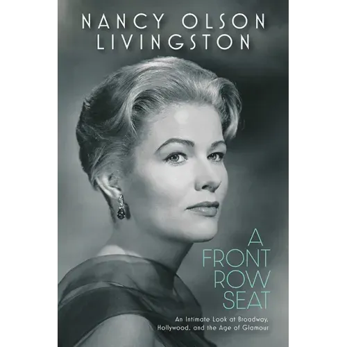 A Front Row Seat: An Intimate Look at Broadway, Hollywood, and the Age of Glamour