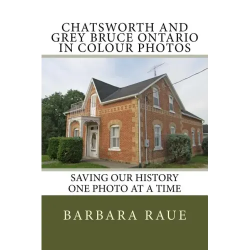 Chatsworth and Grey Bruce Ontario in Colour Photos: Saving Our History One Photo at a Time