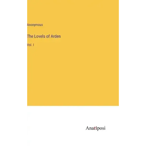The Lovels of Arden: Vol. I