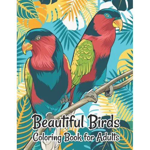 Beautiful Birds Coloring Book for Adults: Stress Relieving Designs for Adults Relaxation