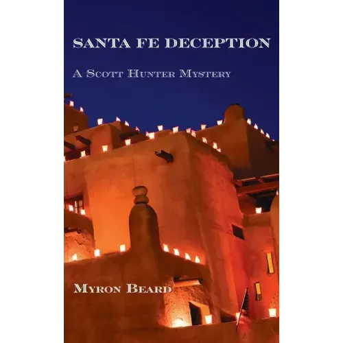 Santa Fe Deception: A Scott Hunter Mystery