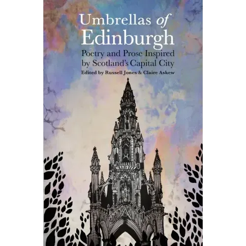 Umbrellas of Edinburgh: Poetry and Prose Inspired by Scotland's Capital City