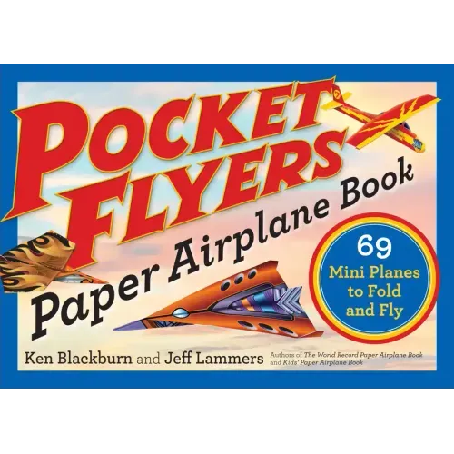 Pocket Flyers Paper Airplane Book: 69 Mini Planes to Fold and Fly