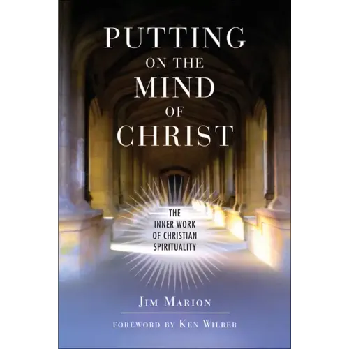 Putting on the Mind of Christ: The Inner Work of Christian Spirituality