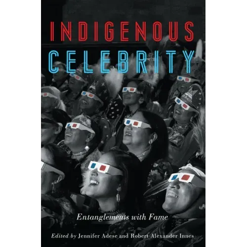 Indigenous Celebrity: Entanglements with Fame