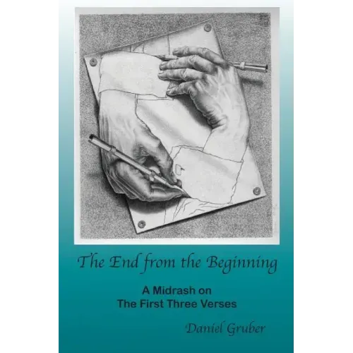 The End from the Beginning: A Midrash on the First Three Verses
