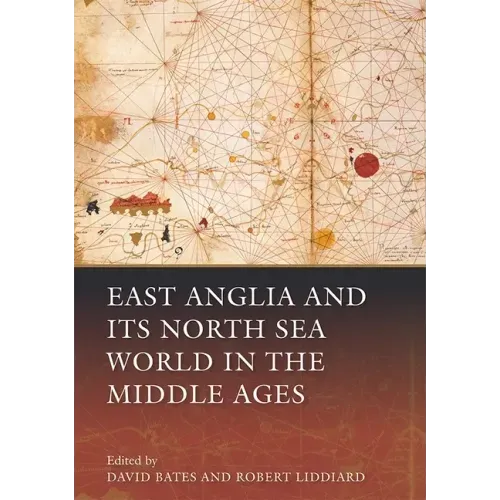 East Anglia and Its North Sea World in the Middle Ages