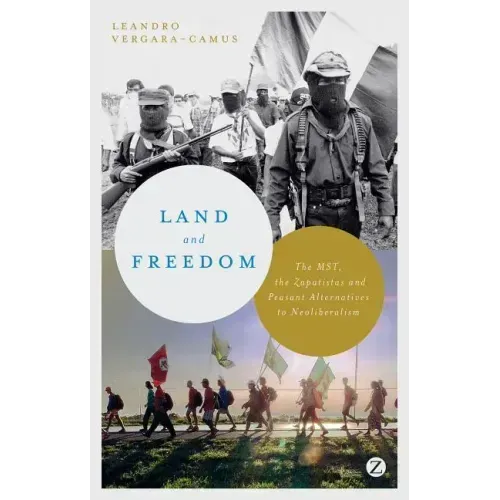 Land and Freedom: The MST, the Zapatistas and Peasant Alternatives to Neoliberalism