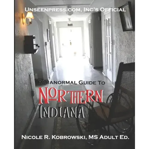 Unseenpress.com's Official Paranormal Guide to Northern Indiana